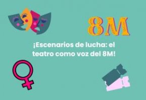 Escenarios de lucha: el teatro como voz del 8M