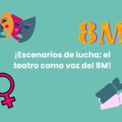Escenarios de lucha: el teatro como voz del 8M